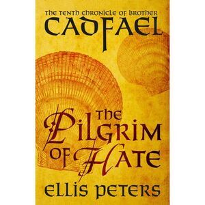The Pilgrim of Hate -- Ellis Peters